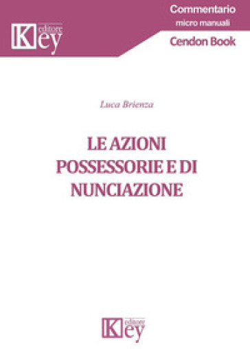 Le azioni possessorie e di nunciazione