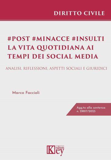 Post minacce insulti. La vita quotidiana ai tempi dei social media. Analisi, riflessioni, aspetti sociali e giuridici