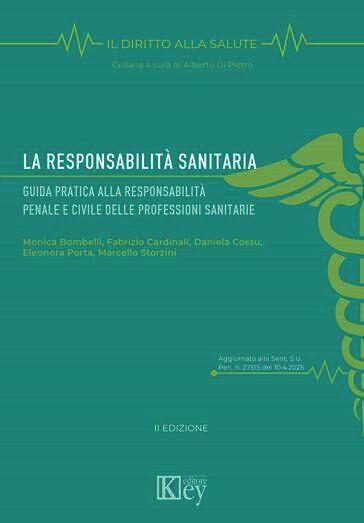 La responsabilità sanitaria. Guida pratica alla responsabilità penale e civile delle professioni sanitarie