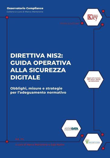 Direttiva nis2: guida operativa alla sicurezza digitale. Obblighi, misure e strategie per l'adeguamento normativo
