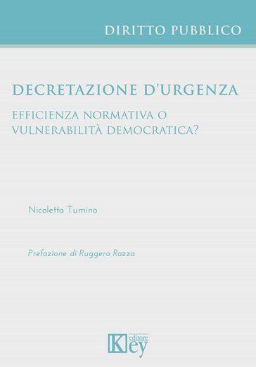 Decretazione d'urgenza efficienza normativa o vulnerabilità democratica?