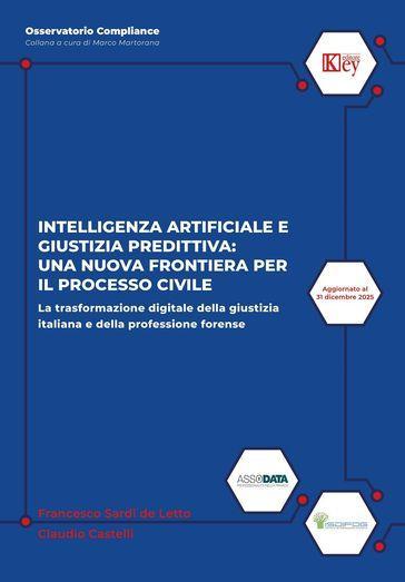 Intelligenza artificiale e giustizia predittiva: una nuova frontiera per il processo civile. La trasformazione digitale della giustizia italiana e della professione forense