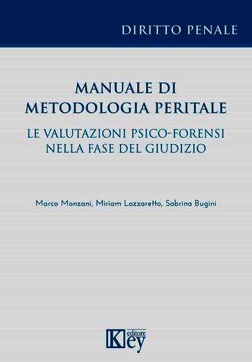 Manuale di metodologia peritale. Le valutazioni psico-forensi nella fase del giudizio