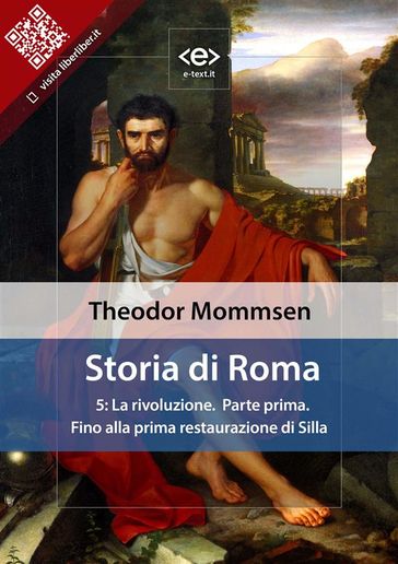 Storia di Roma. Vol. 5: La rivoluzione (Parte prima) Fino alla prima restaurazione di Silla