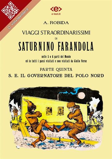 Viaggi straordinarissimi di Saturnino Farandola. Parte quinta. S. E. Il Governatore del Polo Nord-0