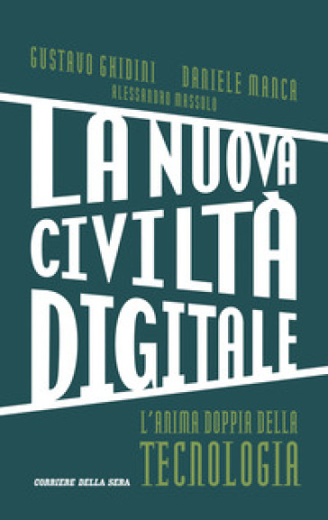 La nuova civiltà digitale. L'anima doppia della tecnologia-0