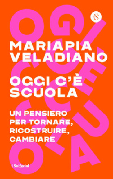 Oggi c'è scuola. Un pensiero per tornare, ricostruire, cambiare