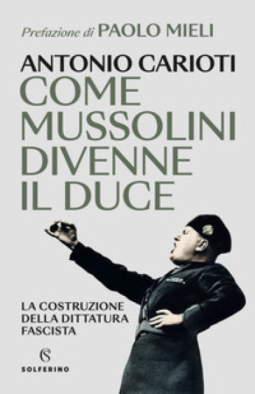 Come Mussolini divenne il duce. La costruzione della dittatura fascista-0