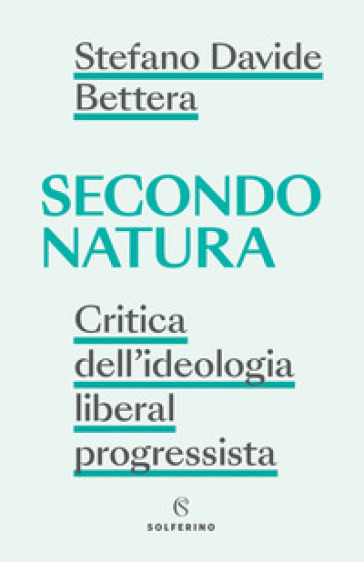 Secondo natura. Critica dell'ideologia liberal progressista-0