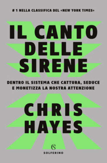 Il canto delle sirene. Dentro il sistema che cattura, seduce e monetizza la nostra attenzione