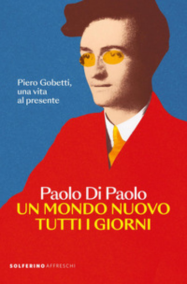 UN MONDO NUOVO TUTTI I GIORNI. PIERO GOB