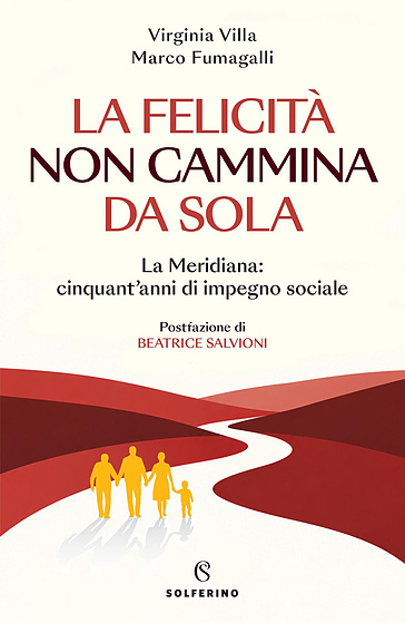 La felicità non cammina da sola. La Meridiana: cinquant'anni di impegno sociale