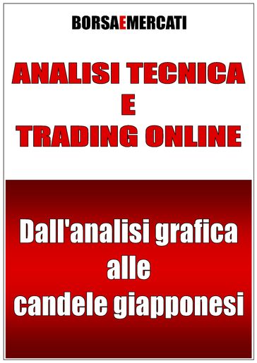 ANALISI TECNICA E TRADING ONLINE - Dall'analisi grafica alle candele giapponesi