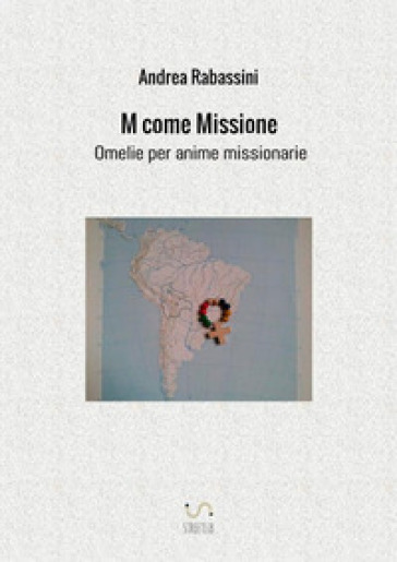 M come missione. Omelie per anime missionarie