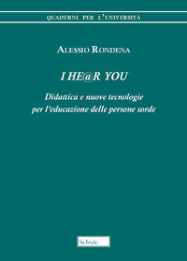 I he@r you. Didattica e nuove tecnologie per l'educazione delle persone sorde