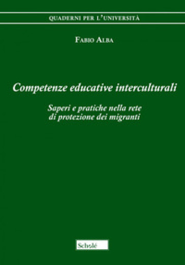 Competenze educative interculturali. Saperi e pratiche nella rete di protezione dei migranti