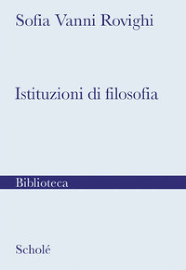 Istituzioni di filosofia. Nuova ediz.