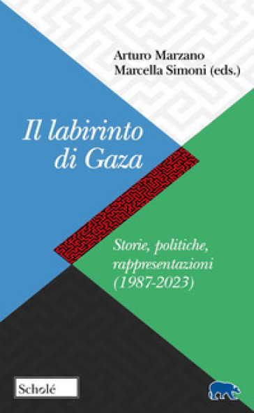 IL LABIRINTO DI GAZA. STORIE, POLITICHE,