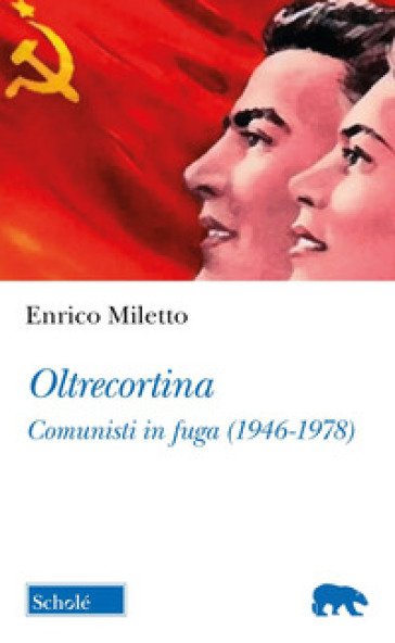 Oltrecortina. Comunisti in fuga (1946-1976)