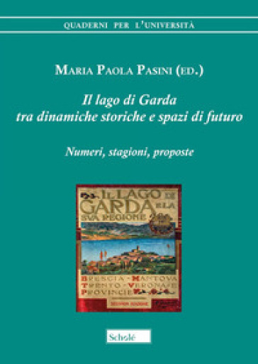 Il lago di Garda tra dinamiche storiche e spazi di futuro. Numeri, stagioni, proposte