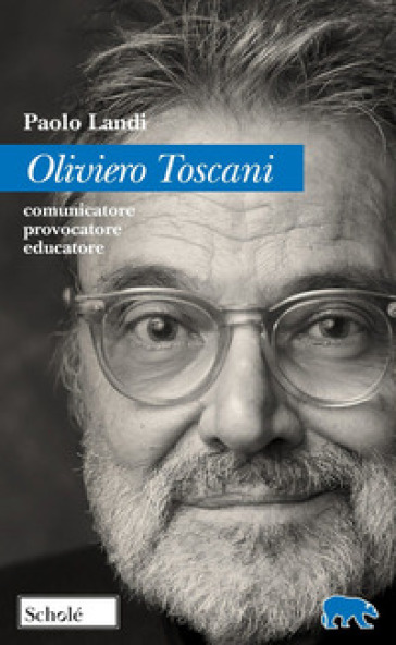 Oliviero Toscani. Comunicatore, provocatore, educatore