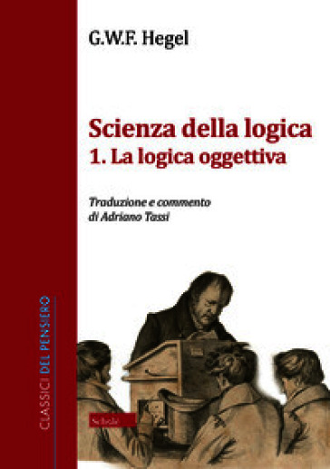 Scienza della logica. Vol. 1: La logica oggettiva