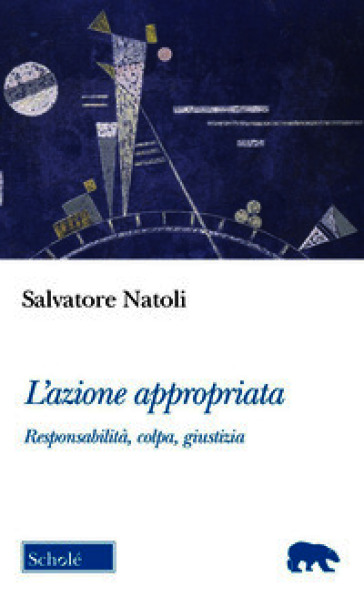 L'azione appropriata. Responsabilità, colpa, giustizia