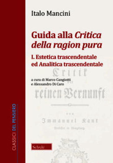 Guida alla «Critica della ragion pura». Vol. 1: Estetica trascendentale ed Analitica trascendentale