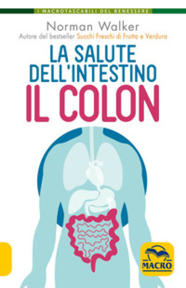 La salute dell'intestino. Il colon. Nuova ediz.