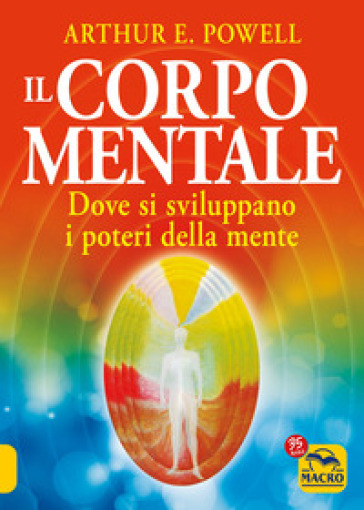 Il corpo mentale. Dove si sviluppano i poteri della mente-0