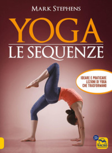 YOGA. LE SEQUENZE. IDEARE E PRATICARE LE