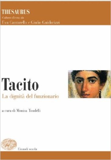 Thesaurus. Tacito. La dignità del funzionario. Per i Licei e gli Ist. magistrali