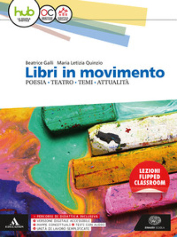 Libri in movimento. Poesia, teatro, temi, attualità. Per le Scuole superiori. Con e-book. Con espansione online