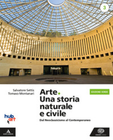Arte. Una storia naturale e civile. Ediz. verde. Per le Scuole superiori. Con e-book. Con espansione online. Vol. 3