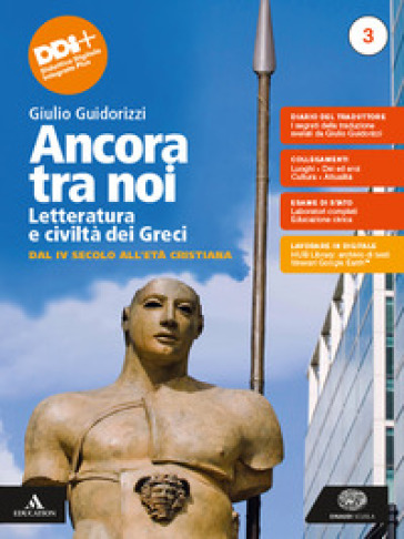 Ancora tra noi. Letteratura e civiltà dei Greci. Per le Scuole superiori. Con e-book. Con espansione online. Vol. 3: Dal IV secolo all'Età cristiana