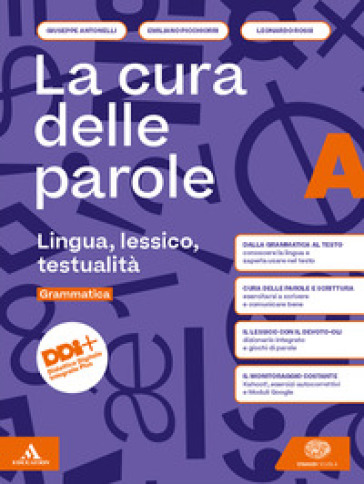 La cura delle parole. Per le Scuole superiori. Con e-book. Con espansione online. Vol. A: Lingua, lessico, testualità