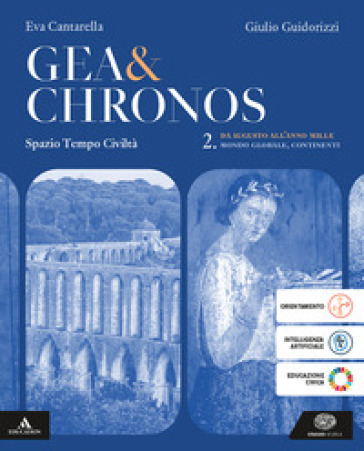 Gea e Chronos. Per i Licei e gli Ist. magistrali. Con e-book. Con espansione online. Vol. 2: Da Augusto all'anno Mille. Il mondo globale e i continenti