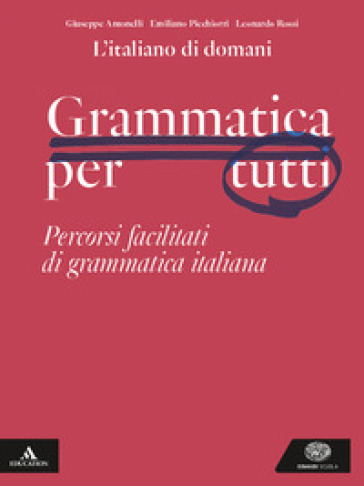 L'italiano di domani. Grammatica per tutti. Percorsi facilitati di grammatica italiana. Per le Scuole superiori. Con e-book. Con espansione online