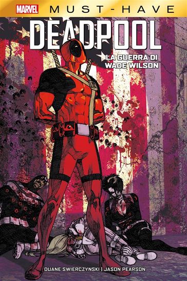 Marvel Must-Have: Deadool - La guerra di Wade Wilson