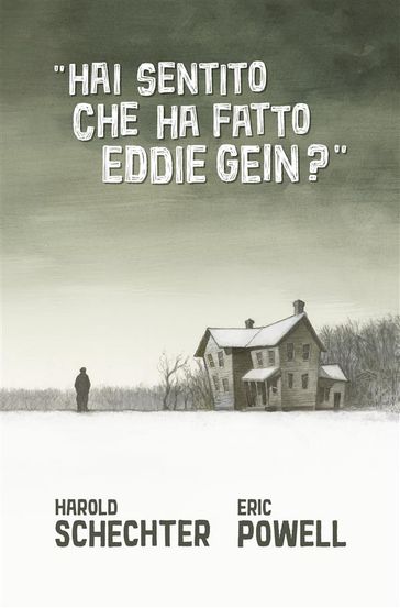 "Hai sentito che ha fatto Eddie Gein?"