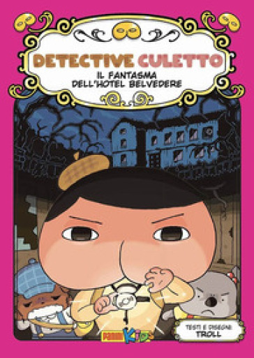 Il fantasma dell'Hotel Belvedere. Detective Culetto. Vol. 7