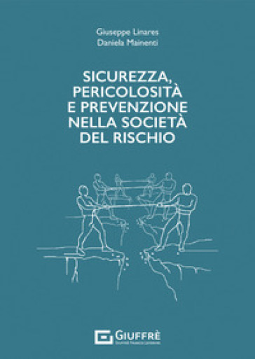 Sicurezza, pericolosità e prevenzione nella società del rischio