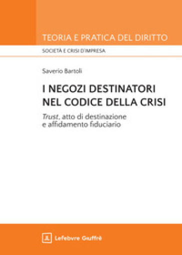 I negozi destinatori nel Codice della crisi. «Trust», atto di destinazione e affidamento fiduciario