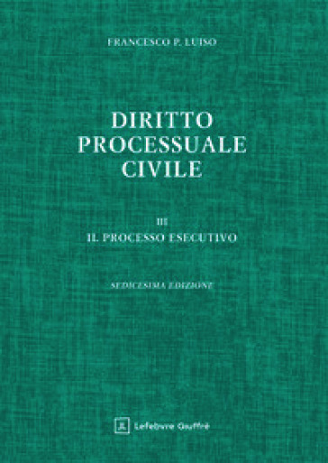 Diritto processuale civile. Vol. 3: Il processo esecutivo