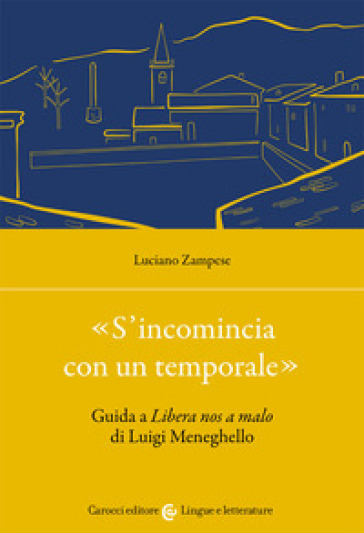 «S'incomincia con un temporale». Guida a «Libera nos a malo» di Luigi Meneghello