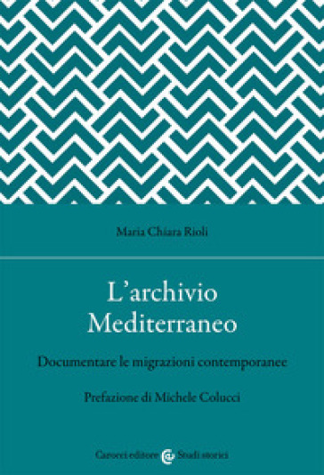 L'archivio Mediterraneo. Documentare le migrazioni contemporanee