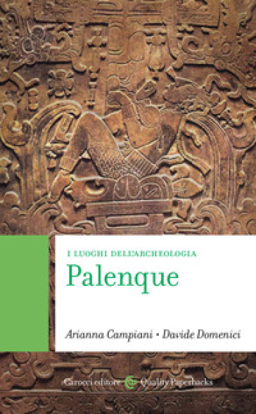 Palenque. I luoghi dell'archeologia