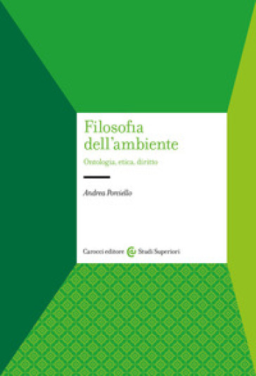 Filosofia Dell'ambiente. Ontologia, Etica, Diritto
