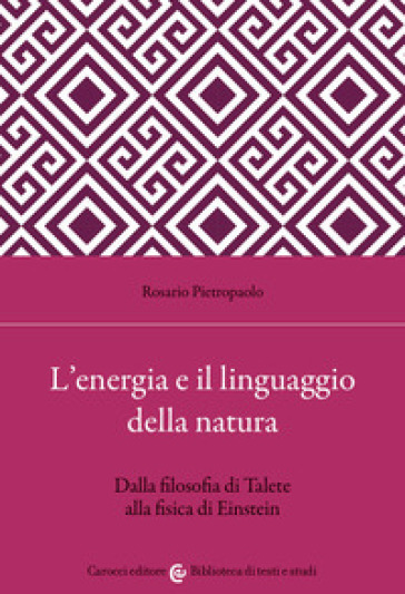 L'energia e il linguaggio della natura. Dalla filosofia di Talete alla fisica di Einstein