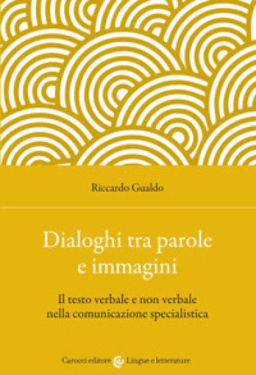 Dialoghi tra parole e immagini. Il testo verbale e non verbale nella comunicazione specialistica